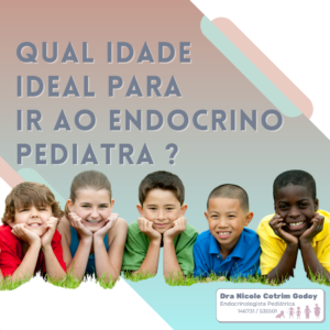 COM QUE IDADE IR AO ENDOCRINOLOGISTA PEDIÁTRICO? 