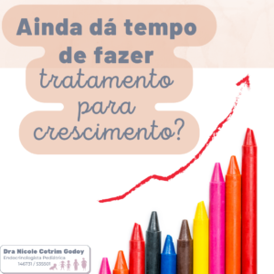 ATÉ QUE IDADE DÁ PARA TRATAR O CRESCIMENTO?