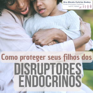 COMO PROTEGER SEUS FILHOS DOS DISRUPTORES ENDÓCRINOS